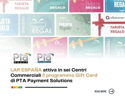 Lar España attiva in sei Centri Commerciali il programma Gift Card di PTA Payment Solutions